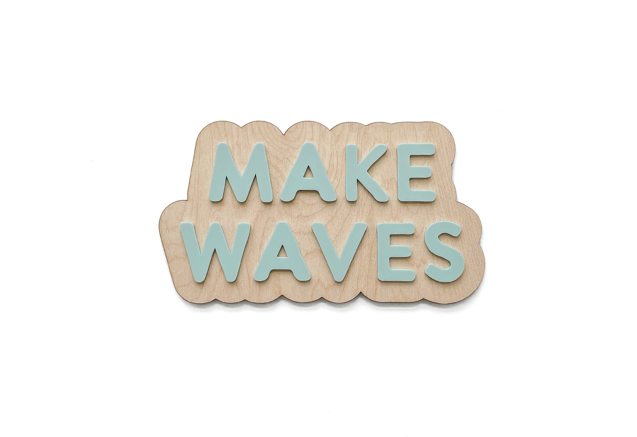 MAKE WAVES